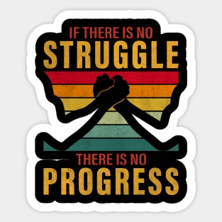 If there is no struggle, there is no progress Sticker